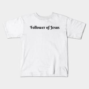 Follower of Jesus Kids T-Shirt